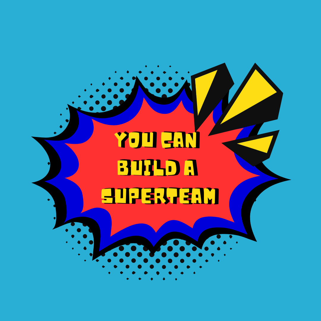 You Can Build a Superteam