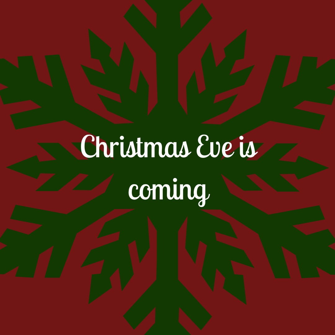 Christmas Eve is Coming